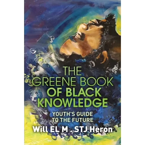 The Greene Book of Black Knowledge: Youth's Guide To The Future