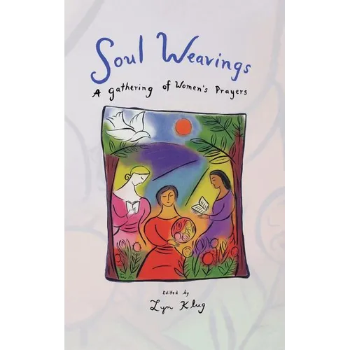Soul Weavings: A Gathering of Women's Prayers