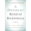 A Different Kind of Happiness: Discovering the Joy That Comes from Sacrifical Love