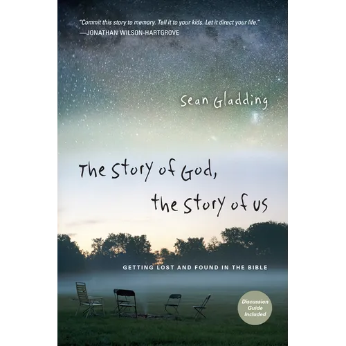 The Story of God, the Story of Us: Getting Lost and Found in the Bible