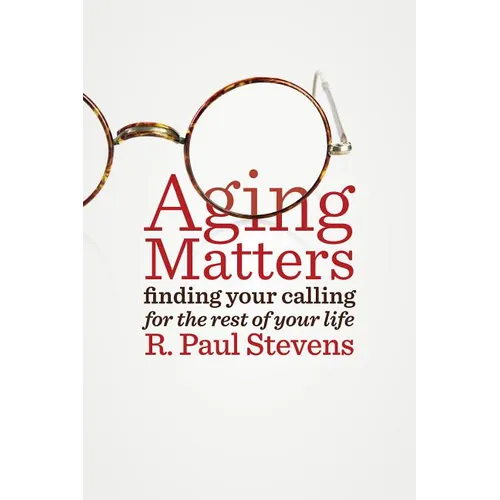 Aging Matters: Finding Your Calling for the Rest of Your Life
