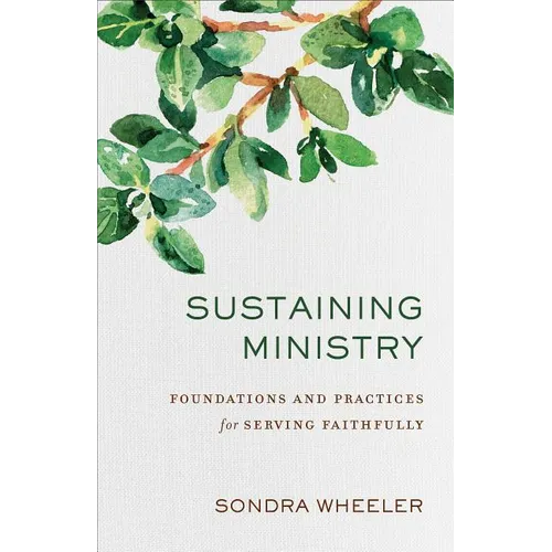 Sustaining Ministry: Foundations and Practices for Serving Faithfully