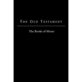 The Old Testament - King James Version: The Books of Moses