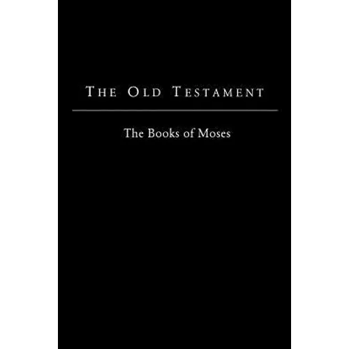 The Old Testament - King James Version: The Books of Moses