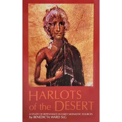 Harlots of the Desert: A Study of Repentance in Early Monastic Sources Volume 106