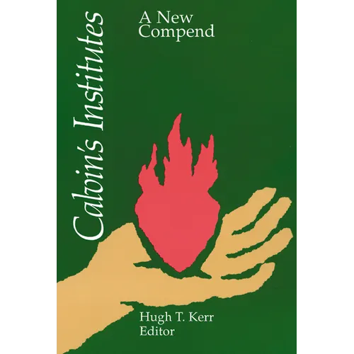 Calvin's Institutes: A New Compend