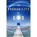 The Probability of God: A Simple Calculation That Proves the Ultimate Truth