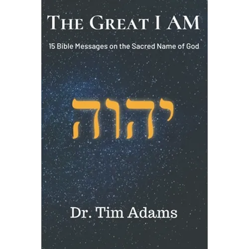 The Great I AM: Bible Messages on the Sacred Name of God