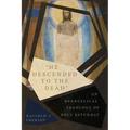 "He Descended to the Dead": An Evangelical Theology of Holy Saturday