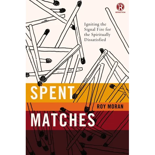 El Spent Matches: Igniting the Signal Fire for the Spiritually Dissatisfied