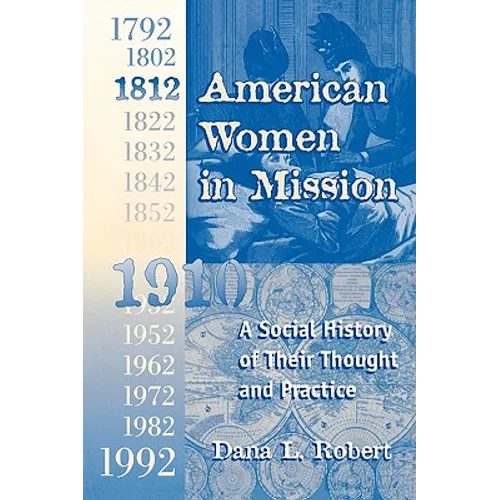American Women in Mission: The Modern Mission Era 1792-1992
