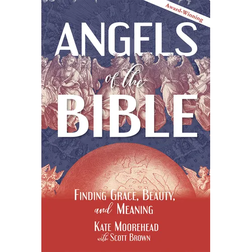 Angels of the Bible: Finding Grace, Beauty, and Meaning