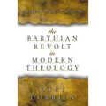 The Barthian Revolt in Modern Theology: Theology Without Weapons