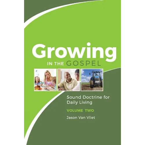Growing in the Gospel: Sound Doctrine for Daily Living (Volume 2)
