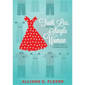 Truth, Lies, and the Single Woman: Dispelling 10 Common Myths
