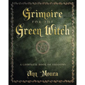 Grimoire for the Green Witch: A Complete Book of Shadows