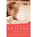 Mother's Guide to Praying for Your Children