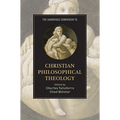 The Cambridge Companion to Christian Philosophical Theology