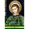 The Saints' Everlasting Rest: or, A Treatise of the Blessed State of the Saints in their Enjoyment of God in Glory