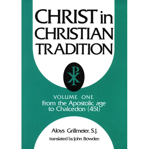 Christ in Christian Tradition: From the Apostolic Age to Chalcedon (451)