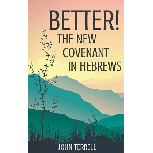 Better! The New Covenant in Hebrews