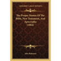 The Proper Names Of The Bible, New Testament, And Apocrypha (1804)