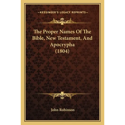 The Proper Names Of The Bible, New Testament, And Apocrypha (1804)