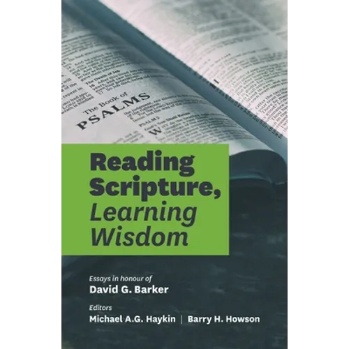 Reading Scripture, Learning Wisdom: Essays in honour of David G. Barker