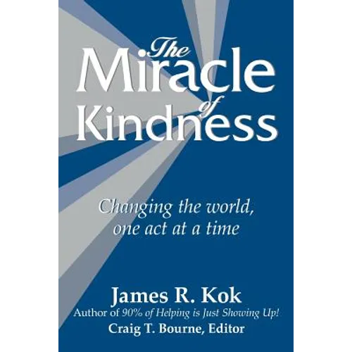 The Miracle of Kindness: Changing the World, One Act at a Time