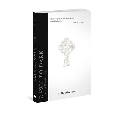 Dawn to Dark: A Book of Christian Prayer