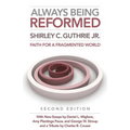 Always Being Reformed, Second Edition: Faith for a Fragmented World