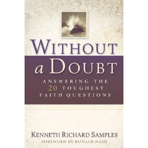 Without a Doubt: Answering the 20 Toughest Faith Questions