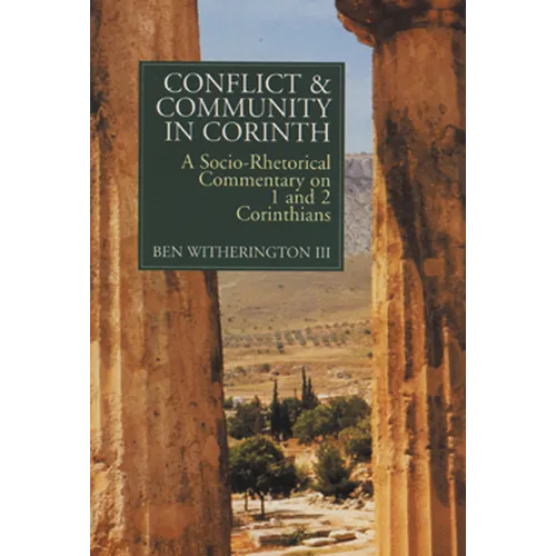 Conflict and Community in Corinth: A Socio-Rhetorical Commentary on 1 and 2 Corinthians