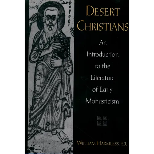 Desert Christians: An Introduction to the Literature of Early Monasticism