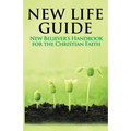 New Life Guide: New Believer's Handbook for the Christian Faith.