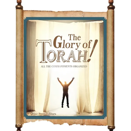 The Glory of Torah!: All the Commandments organized