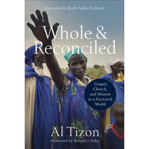 Whole and Reconciled: Gospel, Church, and Mission in a Fractured World