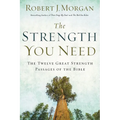 The Strength You Need: The Twelve Great Strength Passages of the Bible