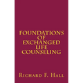 Foundations Of Exchanged Life Counseling