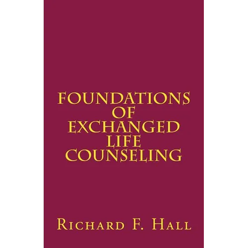 Foundations Of Exchanged Life Counseling