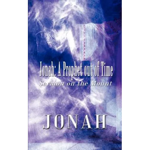 Jonah: A Prophet Out of Time: Sermon on the Mount