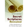Secret Scriptures Revealed: A New Introduction to the Christian Apocrypha