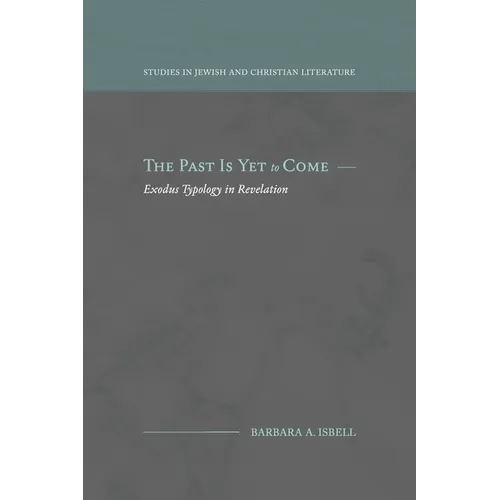 The Past Is Yet to Come: Exodus Typology in Revelation