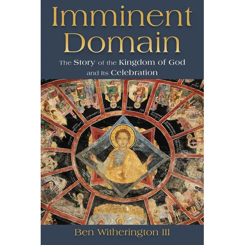 Imminent Domain: The Story of the Kingdom of God and Its Celebration