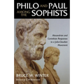 Philo and Paul Among the Sophists: Alexandrian and Corinthian Responses to a Julio-Claudian Movement