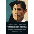 Wittenberg Meets the World: Reimagining the Reformation at the Margins