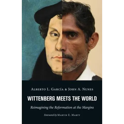 Wittenberg Meets the World: Reimagining the Reformation at the Margins