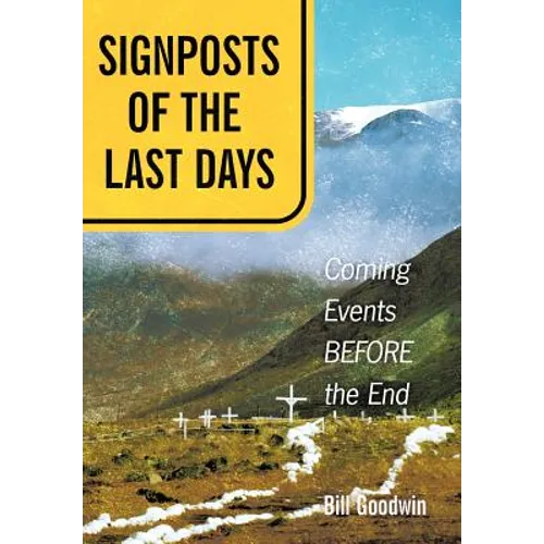 Signposts of the Last Days: Coming Events Before the End