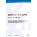 Jesus' Cry from the Cross: Towards a First-Century Understanding of the Intertextual Relationship Between Psalm 22 and the Narrative of Mark's Gospel