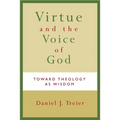 Virtue and the Voice of God: Toward Theology as Wisdom